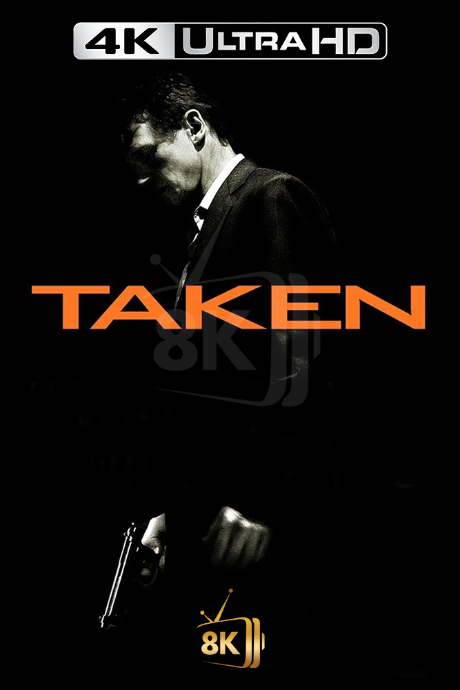 4K-AR - Taken (2008)