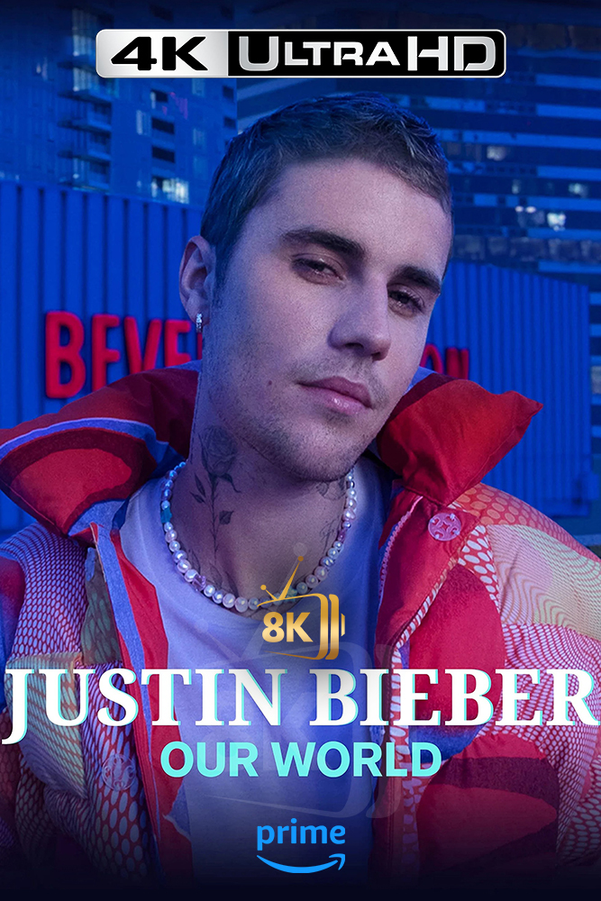 4K-AMZ - Justin Bieber: Our World (2021)