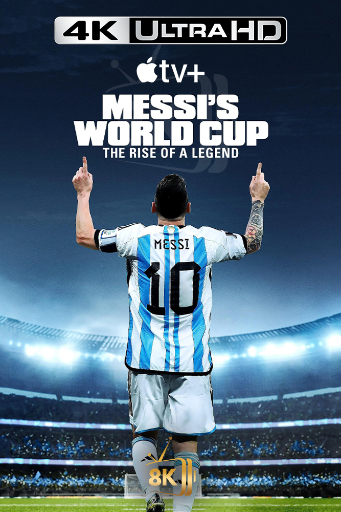 4K-A+ - Messi's World Cup: The Rise of a Legend